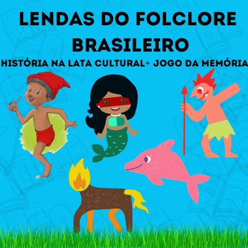 LENDAS DO FOLCLORE BRASILEIRO + HISTÓRIA NA LATA