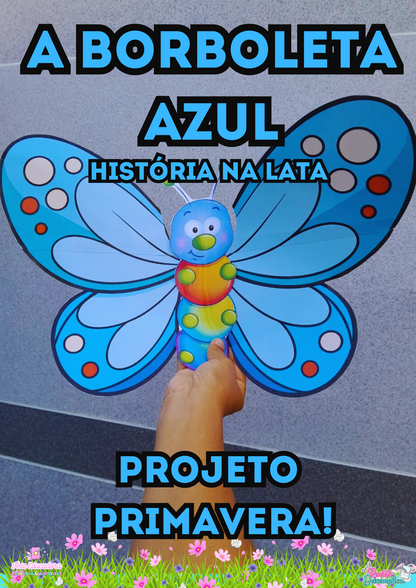 A HISTÓRIA DA BORBOLETA AZUL+ PLANO DE AULA E SEQUÊNCIA DIDATÍCA PARA A PRIMAVERA