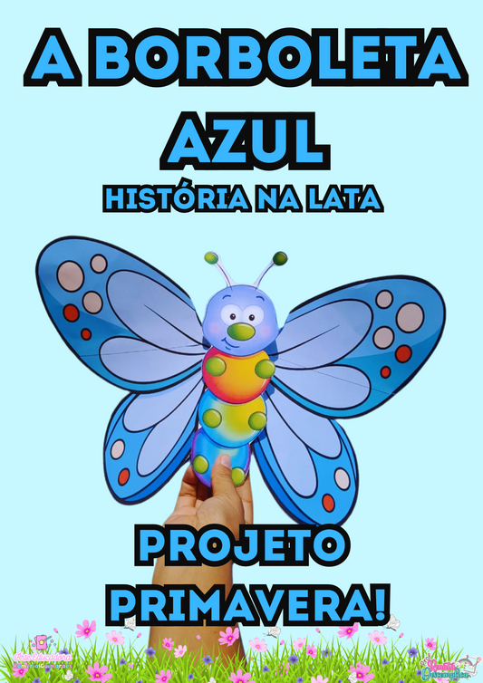 A HISTÓRIA DA BORBOLETA AZUL+ PLANO DE AULA E SEQUÊNCIA DIDATÍCA PARA A PRIMAVERA