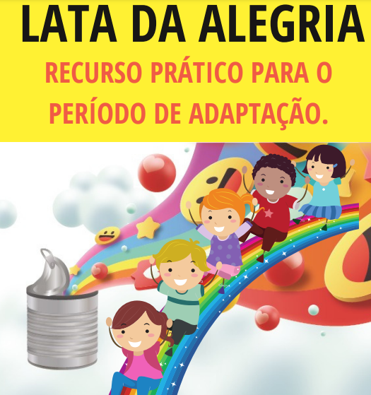 LATA DA ALEGRIA-RECURSO PRÁTICO PARA O PERÍODO DE ADAPTAÇÃO