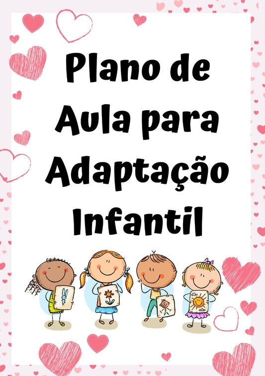 Plano de aula: ACOLHIMENTO DURANTE A ADAPTAÇÃO e PROJETO - ADAPTAÇÃO: COLINHO, CARINHO E MUITA DIVERSÃO